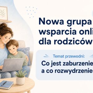 Nowa grupa wsparcia online dla rodziców Centrum Harmonia